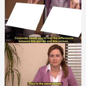 They Re The Same Picture  Corporate Needs You To Find The Difference   The Office, Pam Beesly   Bureau Choisir